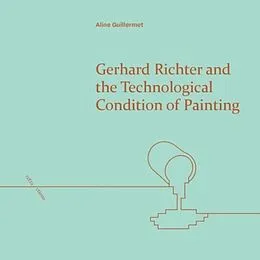 E-Book (epub) Gerhard Richter and the Technological Condition of Painting von Aline Guillermet