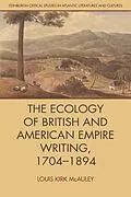 E-Book (pdf) Ecology of British and American Empire Writing, 1704-1894 von Louis Kirk McAuley