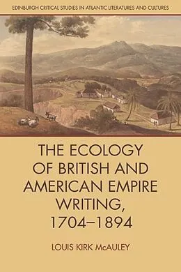 E-Book (pdf) Ecology of British and American Empire Writing, 1704-1894 von Louis Kirk McAuley