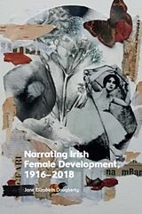 Livre Relié Narrating Irish Female Development, 1916-2018 de Jane Elizabeth Dougherty