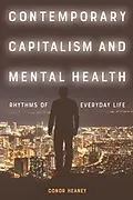 E-Book (pdf) Contemporary Capitalism and Mental Health von Conor Heaney