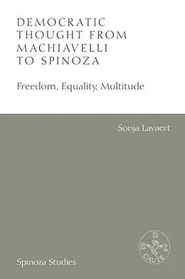 PDF Democratic Thought from Machiavelli to Spinoza von Sonja Lavaert