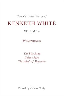 Livre Relié The Collected Works of Kenneth White, Volume 4 de Kenneth White