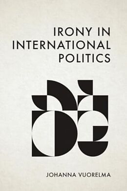 Livre Relié Irony in International Politics de Johanna Vuorelma