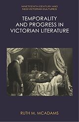 Livre Relié Temporality and Progress in Victorian Literature de Ruth M McAdams