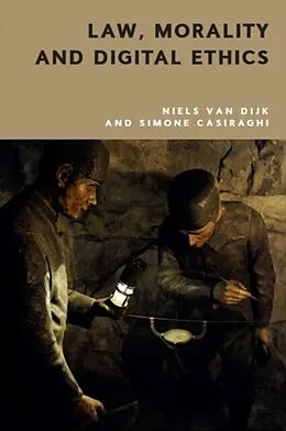 E-Book (epub) Law, Morality and Digital Ethics von Niels van Dijk, Simone Casiraghi