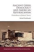 Livre Relié Ancient Greek Democracy and American Republicanism de Michail Theodosiadis