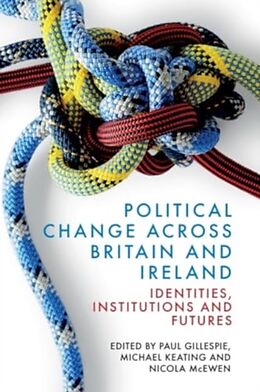 Livre Relié Political Change Across Britain and Ireland de Paul Keating, Michael Mcewen, Nicola Gillespie