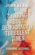 E-Book (pdf) Thinking About Democracy in Turbulent Times von John Keane