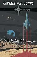 E-Book (epub) To Worlds Unknown von W. E. Johns