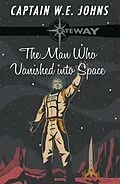E-Book (epub) The Man Who Vanished into Space von W. E. Johns