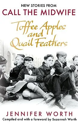 E-Book (epub) Toffee Apples and Quail Feathers von Jennifer Worth, Suzannah Worth