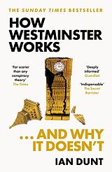 Kartonierter Einband How Westminster Works . . . and Why It Doesn't von Ian Dunt