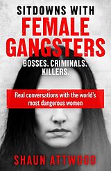 Couverture cartonnée Sitdowns with Female Gangsters de Shaun Attwood