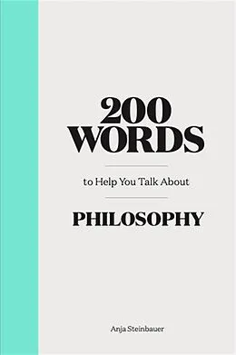 E-Book (epub) 200 Words to Help You Talk about Philosophy von Anja Steinbauer