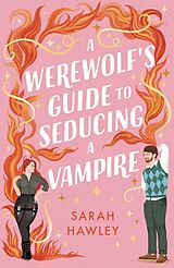 Couverture cartonnée A Werewolf's Guide to Seducing a Vampire de Sarah Hawley