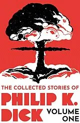 Kartonierter Einband The Collected Stories of Philip K. Dick Volume 1 von Philip K Dick