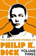 E-Book (epub) The Collected Stories of Philip K. Dick Volume 3 von Philip K Dick
