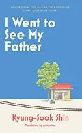E-Book (epub) I Went to See My Father von Kyung-Sook Shin