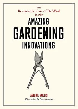 E-Book (epub) The Remarkable Case of Dr Ward and Other Amazing Gardening Innovations von Abigail Willis