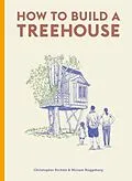E-Book (epub) How to Build a Treehouse von Christopher Richter, Miriam Ruggeberg