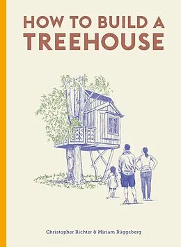 E-Book (epub) How to Build a Treehouse von Christopher Richter, Miriam Ruggeberg