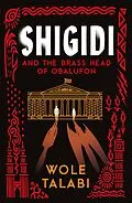 E-Book (epub) Shigidi and the Brass Head of Obalufon von Wole Talabi