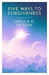 Kartonierter Einband Five Ways to Forgiveness von Ursula K. Le Guin