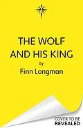 E-Book (epub) The Wolf and His King von Finn Longman
