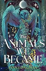 Kartonierter Einband The Animals We Became von Finn Longman