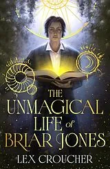 Kartonierter Einband The Unmagical Life of Briar Jones von Lex Croucher