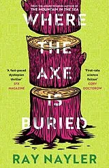 Kartonierter Einband Where the Axe is Buried von Ray Nayler