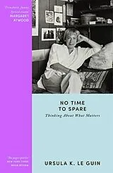 Kartonierter Einband No Time to Spare von Ursula K. Le Guin