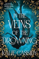 Kartonierter Einband In the Veins of the Drowning von Kalie Cassidy