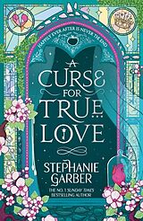 Kartonierter Einband A Curse for True Love von Stephanie Garber