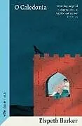 Kartonierter Einband O Caledonia von Elspeth Barker