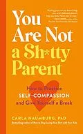 E-Book (epub) You Are Not a Sh*tty Parent von Carla Naumburg