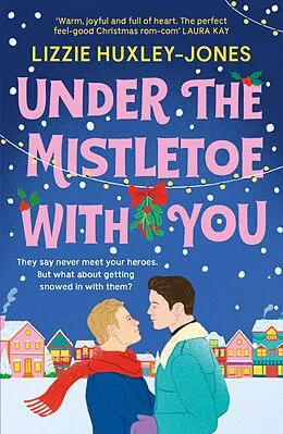 E-Book (epub) Under the Mistletoe with You von Lizzie Huxley-Jones