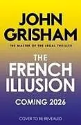 Kartonierter Einband The French Illusion von John Grisham