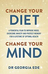 Couverture cartonnée Change Your Diet, Change Your Mind de Dr Georgia Ede