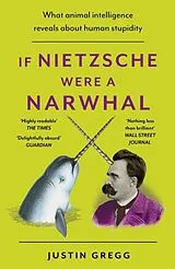 Kartonierter Einband If Nietzsche Were a Narwhal von Justin Gregg