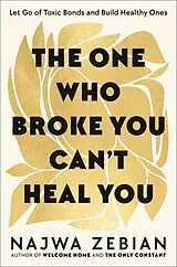 Fester Einband The One Who Broke You Can't Heal You von Najwa Zebian