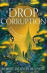 Kartonierter Einband A Drop of Corruption von Robert Jackson Bennett