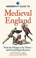 E-Book (epub) HISTORY HIT Guide to Medieval England von History Hit & Dan Snow