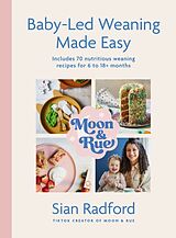 Fester Einband Moon and Rue: Baby-Led Weaning Made Easy von Sian Radford