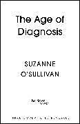 Couverture cartonnée The Age of Diagnosis de Suzanne OSullivan