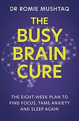 Kartonierter Einband The Busy Brain Cure von Dr Romie Mushtaq