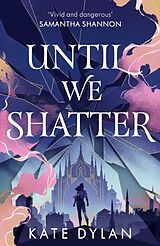 Livre Relié Until We Shatter de Kate Dylan