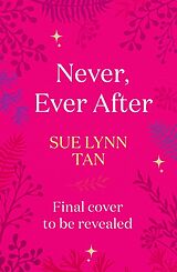 Livre Relié Never, Ever After de Sue Lynn Tan