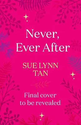 E-Book (epub) Never Ever After von Sue Lynn Tan